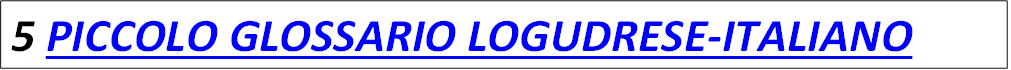 5 PICCOLO GLOSSARIO LOGUDRESE-ITALIANO

