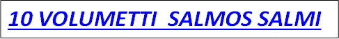 10 VOLUMETTI  SALMOS SALMI